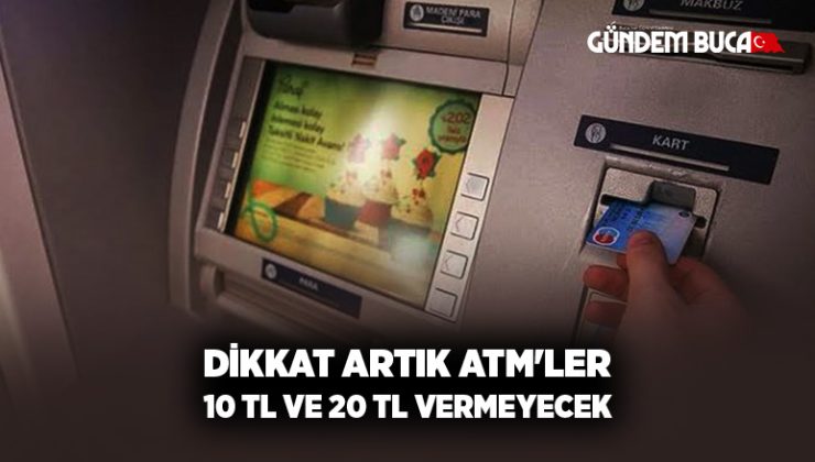 Dikkat Artık ATM’ler 10 TL ve 20 TL vermeyecek
