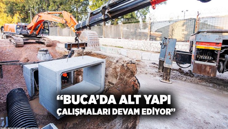 Buca’da alt yapıçalışmaları devam ediyor