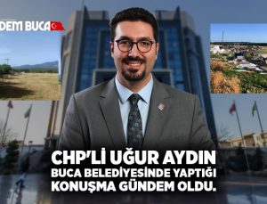 CHP’li Uğur Aydın Buca Belediyesinde yaptığı konuşma gündem oldu.