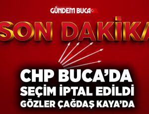 CHP Buca’da Seçim İptal edildi. Gözler Çağdaş Kaya’da