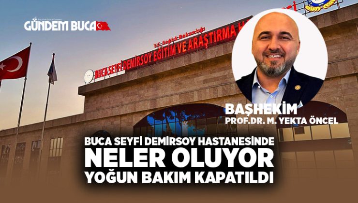 Buca Seyfi Demirsoy Hastanesinde neler oluyor ? Yoğun bakım kapatıldı