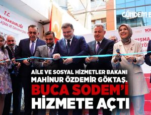 Bakan Mahinur Özdemir Göktaş ‘ın Katılımıyla Buca SODAM hizmete açtı!