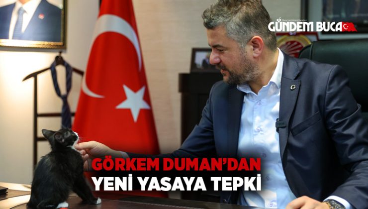 Görkem Duman’dan yeni yasaya tepki
