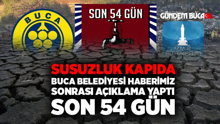 Susuzluk kapıda Buca Belediyesi haberimiz sonrası açıklama yaptı son 54 gün