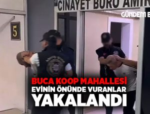 Buca Koop Mahallesi evinin önünde vuranlar yakalandı