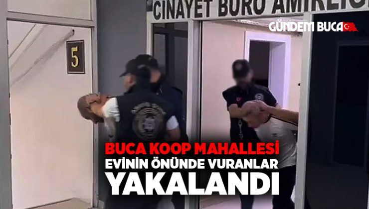 Buca Koop Mahallesi evinin önünde vuranlar yakalandı