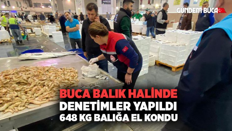 İzmir Buca balık halinde denetimler yapıldı.