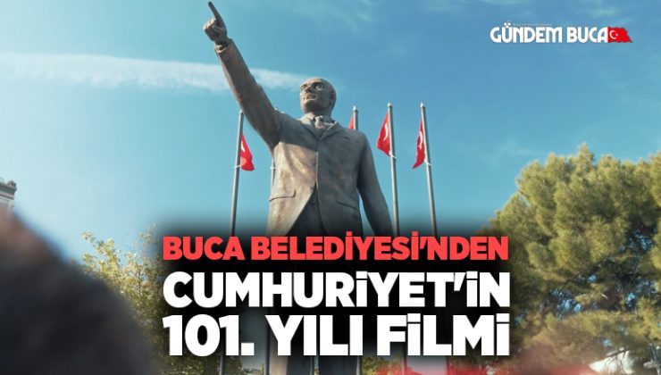Buca Belediyesi ‘nden Cumhuriyet’in 101. yılı filmi