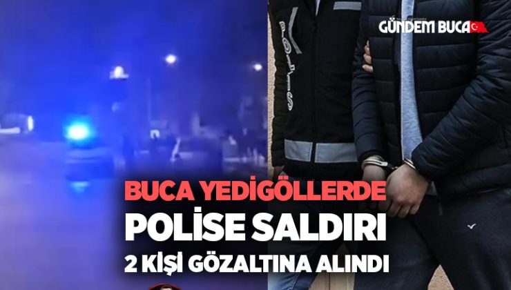 Buca Yedigöller de Polise Saldırı 2 kişi Gözaltına alındı