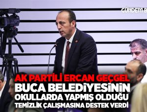AK Partili Ercan Geçgel Buca Belediyesinin okullarda yapmış olduğu temizlik çalışmasına destek verdi.