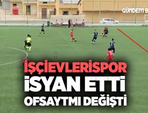 İşçievlerispor İsyan Etti. Ofsayt Kuralı mı Değişti ?