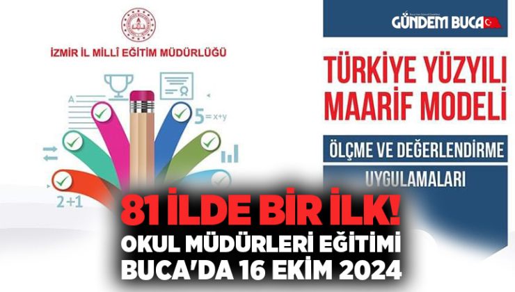 81 İlde Bir İlk! Okul Müdürleri Eğitimi Buca’da 16 Ekim 2024