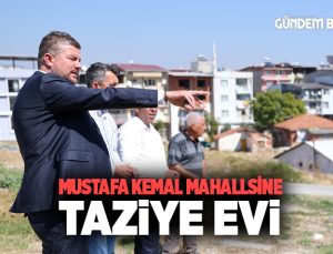 Mustafa Kemal Mahallesi’ne Taziye Evi