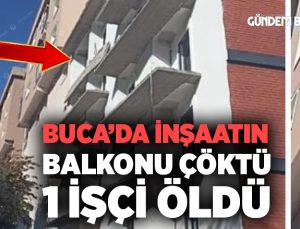 Buca’da İnşaatın Balkonu Çöktü Bir Kişi Öldü