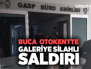 Buca Otokent te Galeriye Silahlı saldırı