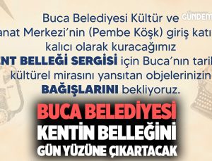 Buca Belediyesi kentin belleğini gün yüzüne çıkartacak