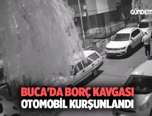 Buca’da Borç Kavgası: Otomobil Kurşunlandı