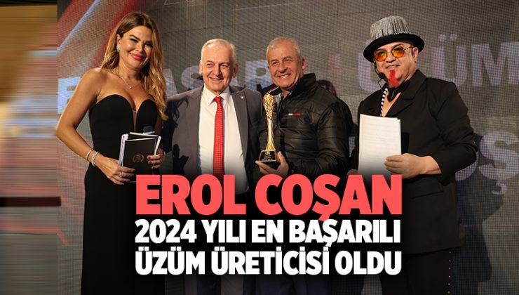 Erol Coşan 2024 Yılı En başarılı üzüm üreticisi oldu