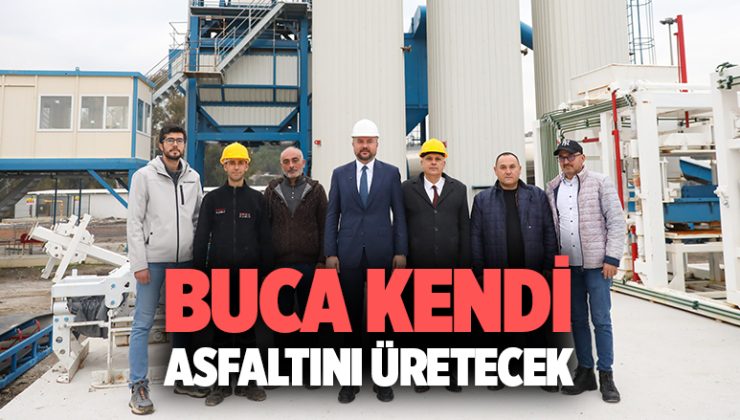 Buca Asfalt Plent Tesisi’nde son viraja girdi