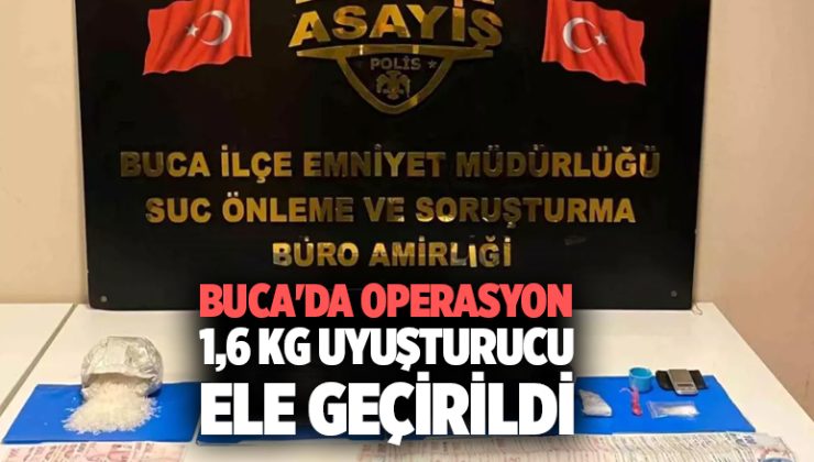 Buca ‘da operasyon 1,6 KG Uyuşturucu Ele Geçirildi