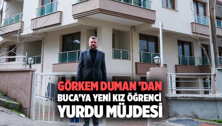 Görkem Duman ’dan kız öğrenci yurdu müjdesi