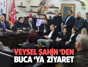 MHP İzmir İl Başkanı Veysel Şahin’den Buca ‘ya Ziyaret
