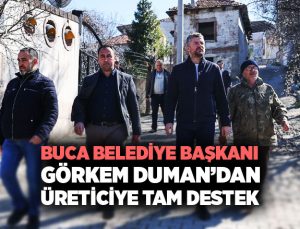 Buca Belediye Başkanı Görkem Duman ’dan Üreticiye Tam Destek
