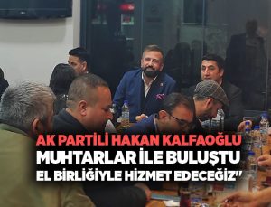 AK Partili Hakan Kalfaoğlu Bucalı Muhtarlarla Buluştu