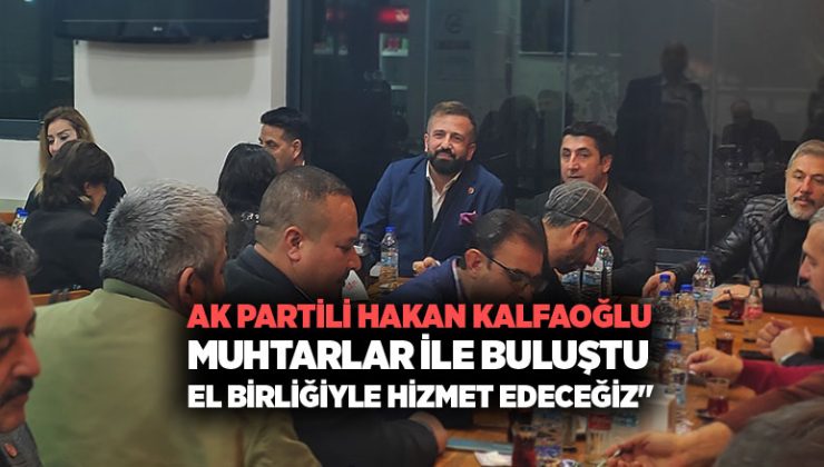 AK Partili Hakan Kalfaoğlu Bucalı Muhtarlarla Buluştu