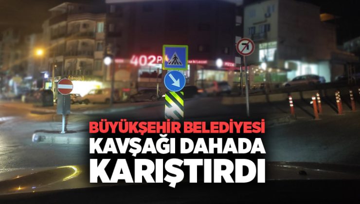 İzmir Büyükşehir Belediyesi Kavşağı Dahada Karıştırdı