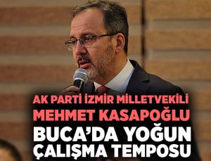 AK Parti İzmir Milletvekili Mehmet Kasapoğlu Buca’da Yoğun Çalışma Temposu