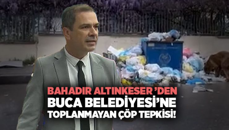 Bahadır Altınkeser ’den Buca Belediyesi’ne Çöp Tepkisi!