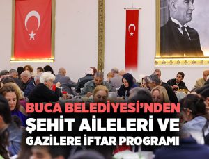 Buca Belediyesi ’nden Şehit Aileleri ve Gazilere İftar Programı
