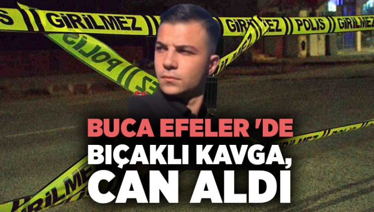 Buca Efeler ‘de Bıçaklı Kavga, Can Aldı