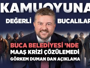Buca Belediyesi ’nde Maaş Krizi! Görkem Duman dan Açıklama