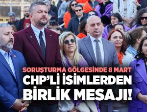 Buca Belediyesi Soruşturma Gölgesinde 8 Mart: CHP’li İsimlerden Birlik Mesajı!