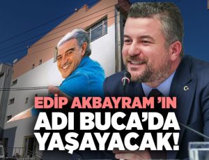 Edip Akbayram ’ın Adı Buca’da Yaşayacak!