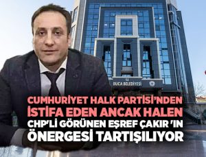 Cumhuriyet Halk Partisi ’nden istifa eden ancak halen CHP ‘li Görünen Eşref Çakır ‘ın Önergesi Tartışılıyor