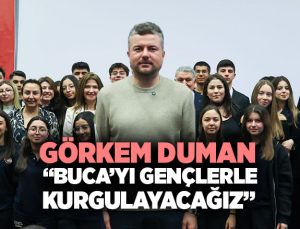 Görkem Duman “ Buca ’yı gençlerle kurgulayacağız ”