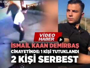 İsmail Kaan Demirbaş cinayetinde: 1 kişi tutuklandı, 2 kişi serbest
