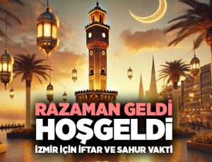 Ramazan Geldi Hoşgeldi İzmir İçin İlk İftar Vakti