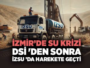 İzmir ‘de Su Krizi DSİ ‘den sonra İZSU ’da harekete geçti