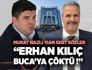 Murat Nazlı ’dan Meclis ’te Sert Sözler: ” Erhan Kılıç Buca ‘ya Çöktü”