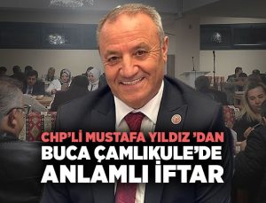 CHP’li Mustafa Yıldız ’dan Çamlıkule ’de Anlamlı İftar Programı!