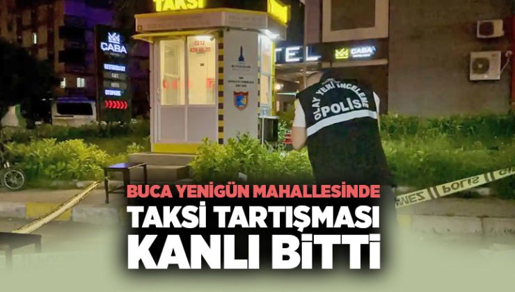 Buca Yenigün Mahallesinde Taksi Tartışması Kanlı Bitti