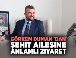 Görkem Duman ‘dan Şehit Ailesine Anlamlı Ziyaret
