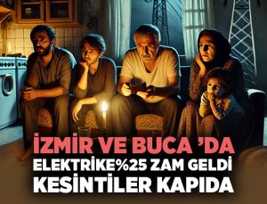 İzmir ve Buca ’da Elektrik Krizi Hem Zam Hem Kesintiler Kapıda