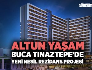 Altun İnşaat Yaşam İzmir Buca Tınaztepe’de Yeni Nesil Rezidans Projesi