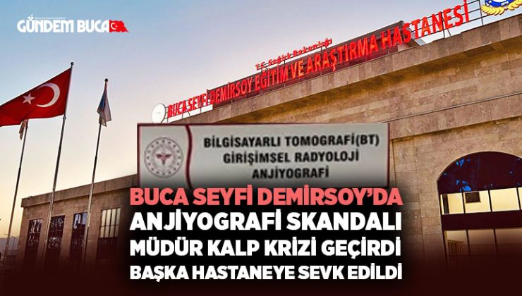 Buca Seyfi Demirsoy ’da Anjiyografi Skandalı müdür kalp krizi geçirdi