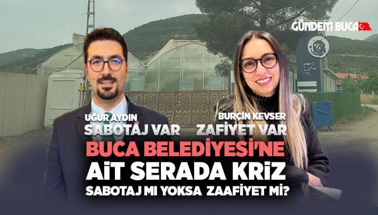 Buca Belediyesi ‘ne Ait Serada Kriz: Sabotaj mı, Zafiyet mi?
